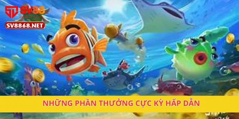 Những phần thưởng cực kỳ hấp dẫn