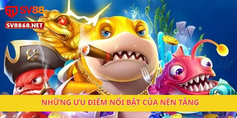 Những ưu điểm nổi bật của nền tảng