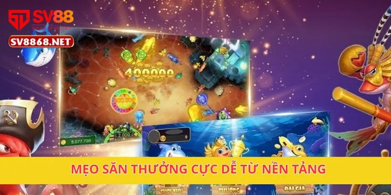 Mẹo săn thưởng cực dễ từ nền tảng