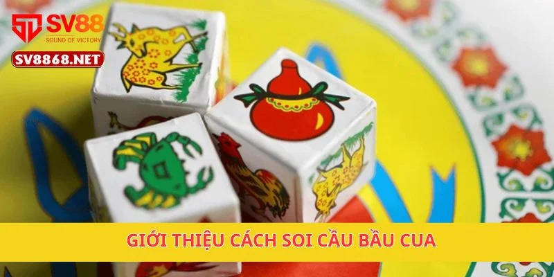 Giới thiệu cách soi cầu bầu cua