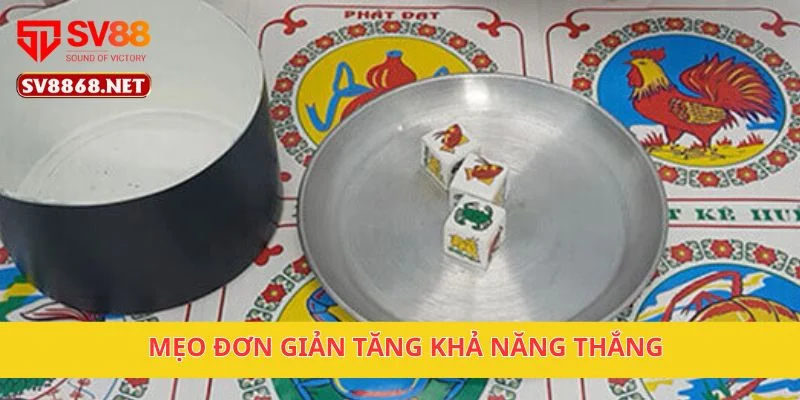 Mẹo đơn giản tăng khả năng thắng