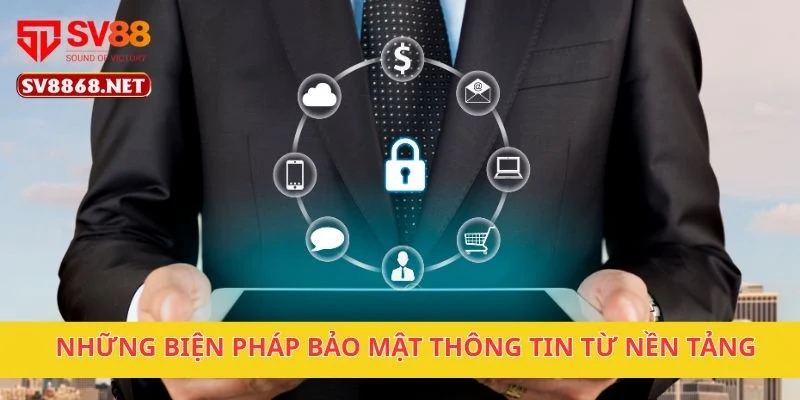 Những biện pháp bảo mật thông tin từ nền tảng