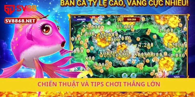 Chiến thuật và tips chơi thắng lớn