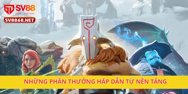 Những phần thưởng hấp dẫn từ nền tảng