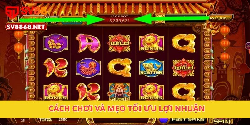 Cách chơi và mẹo tối ưu lợi nhuận