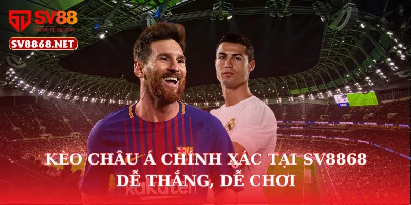 Kèo Châu Á Chính Xác Tại SV88 – Dễ Thắng, Dễ Chơi