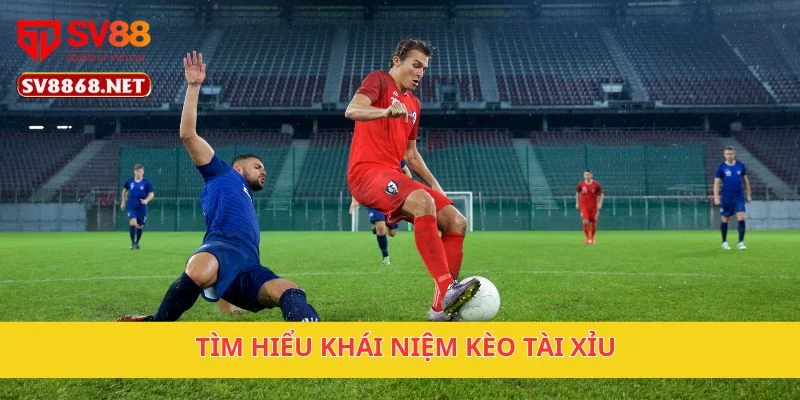 Tìm hiểu khái niệm kèo tài xỉu
