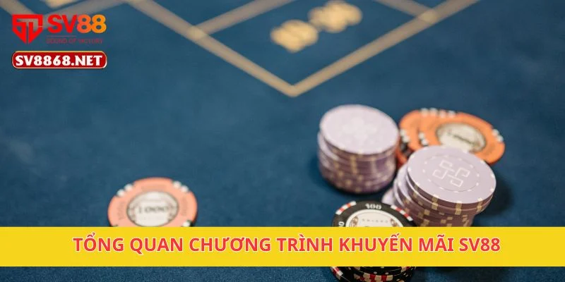 Tổng quan chương trình khuyến mãi SV88