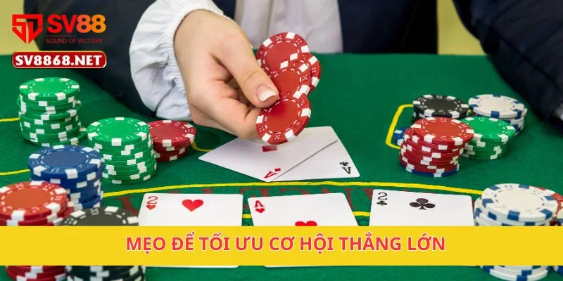 Mẹo để tối ưu cơ hội thắng lớn