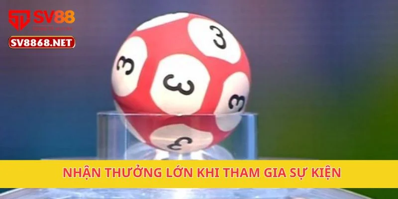 Nhận thưởng lớn khi tham gia sự kiện