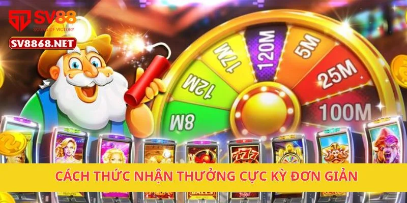 Cách thức nhận thưởng cực kỳ đơn giản