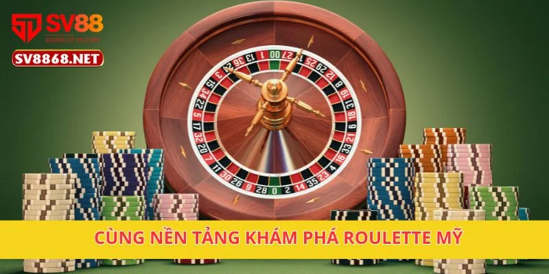 Cùng nền tảng khám phá Roulette Mỹ