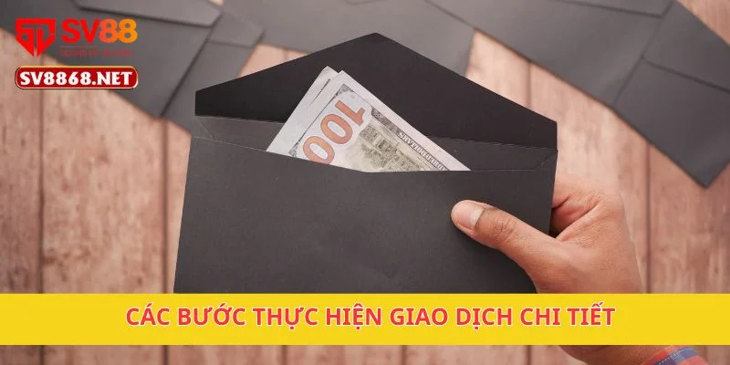 Các bước thực hiện giao dịch chi tiết