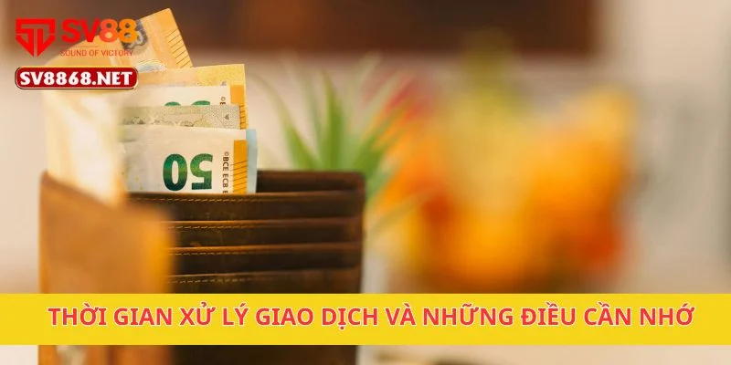 Thời gian xử lý giao dịch và những điều cần nhớ