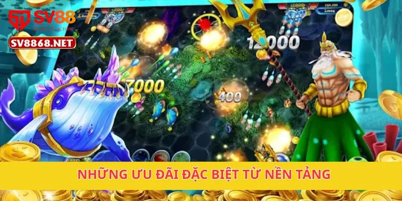 Những ưu đãi đặc biệt từ nền tảng