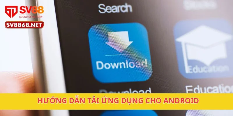 Hướng dẫn tải ứng dụng cho android