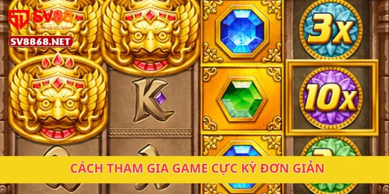 Cách tham gia game cực kỳ đơn giản