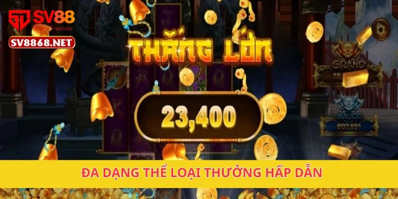 Đa dạng thể loại thưởng hấp dẫn