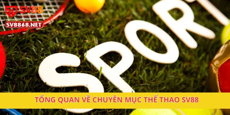 Tổng quan về chuyên mục thể thao SV88