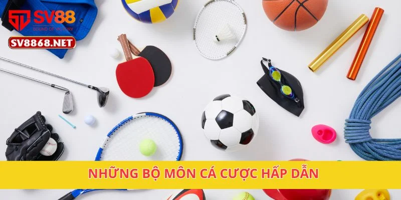 Những bộ môn cá cược hấp dẫn