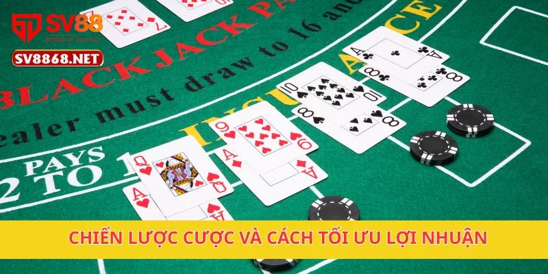 Chiến lược cược và cách tối ưu lợi nhuận
